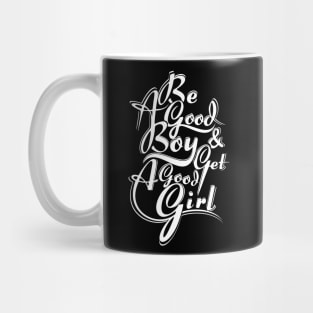 be good boy n get a good girl Mug